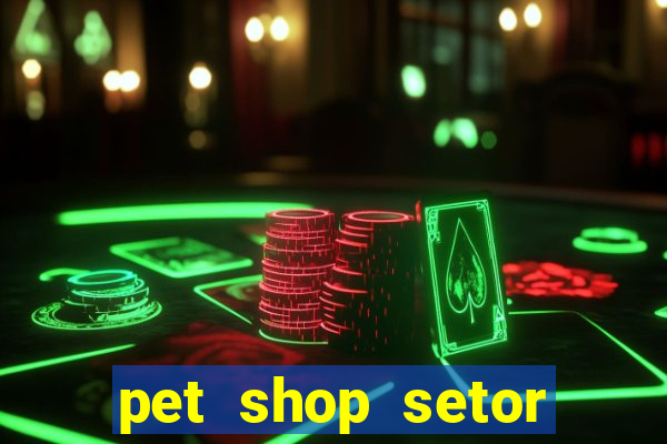 pet shop setor vila nova goiania